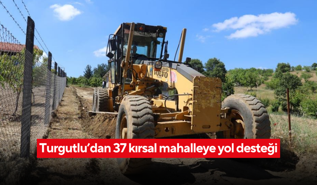 Çiftçiye büyük destek! Turgutlu’da arazi yolları yenileniyor