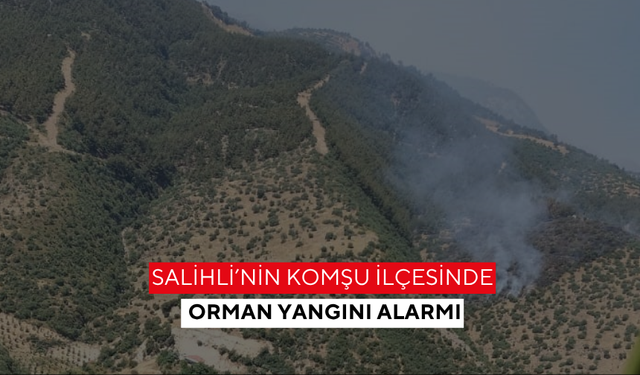 Salihli’nin komşu ilçesi'nde orman yangını alarmı | 4 uçak, 2 helikopter, 11 arazözle müdahale