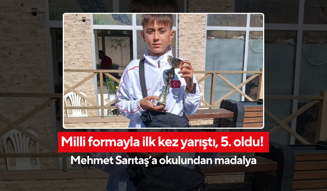 Milli formayla ilk kez yarıştı, 5. oldu! Mehmet Sarıtaş’a okulundan madalya