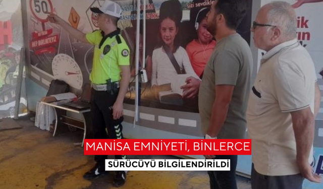 Manisa Emniyeti, binlerce sürücüyü bilgilendirildi