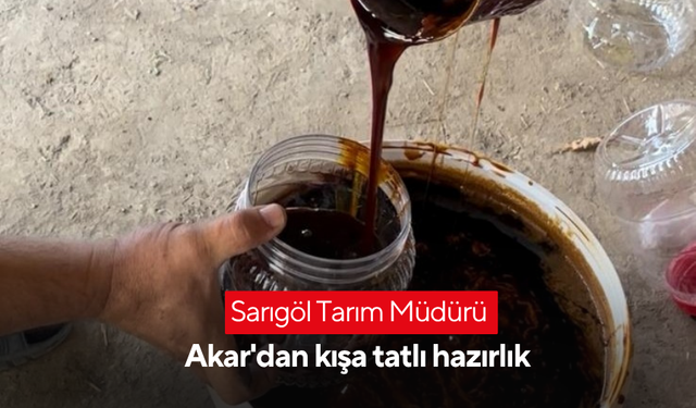 Sarıgöl Tarım Müdürü Akar'dan kışa tatlı hazırlık