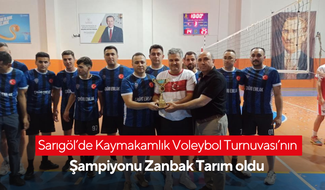Sarıgöl’de Kaymakamlık Voleybol Turnuvası’nın Şampiyonu Zanbak Tarım oldu
