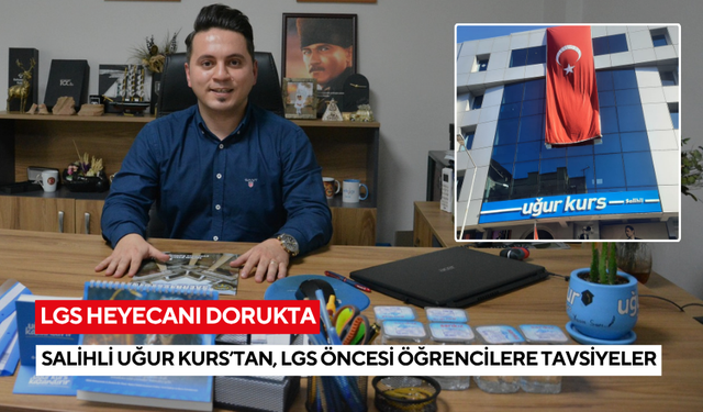 LGS heyecanı dorukta: Salihli Uğur Kurs’tan, LGS öncesi öğrencilere tavsiyeler