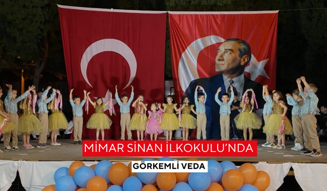 Mimar Sinan İlkokulu’nda görkemli veda
