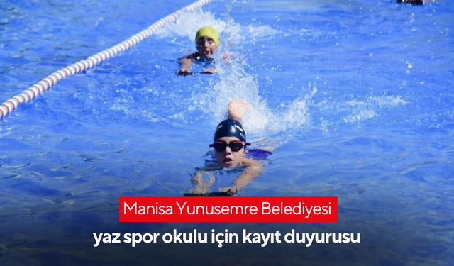Manisa Yunusemre Belediyesi yaz spor okulu için kayıt duyurusu