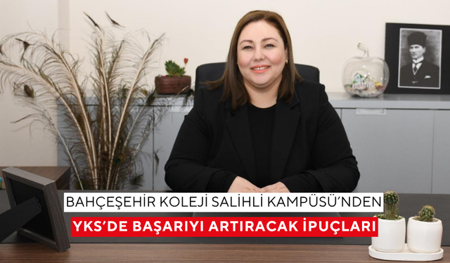 Bahçeşehir Koleji Salihli Kampüsü’nden, YKS’de başarıyı artıracak ipuçları
