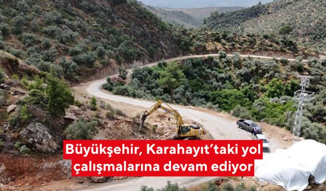 Büyükşehir, Karahayıt’taki yol çalışmalarına devam ediyor
