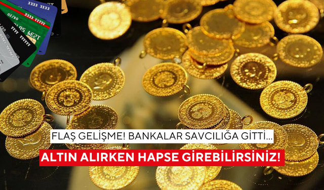 Bankalar savcılıkta... Altın alırken bu hatayı yapanlar hapse girebilir!