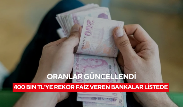 Sadece 32 günde kaç lira kazanılır? 400 bin TL’ye rekor faiz veren bankalar listede