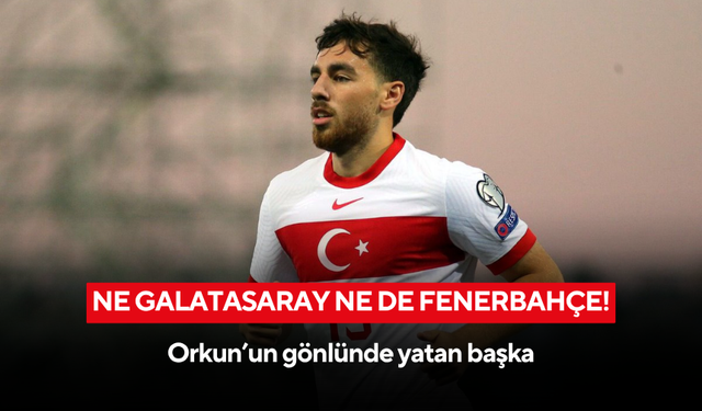Orkun Kökçü kararını verdi: Süper Lig'de o takımı istiyor