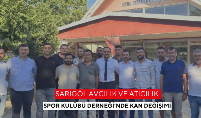 Sarıgöl Avcılık ve Atıcılık Spor Kulübü Derneği’nde kan değişimi