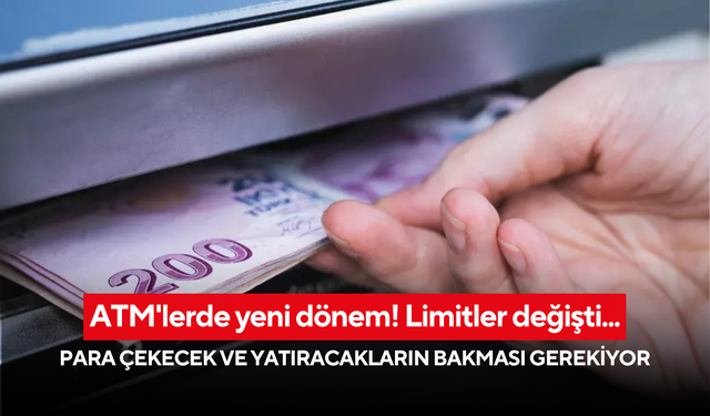 ATM'lerde yeni dönem! Limitler değişti... Para çekecek ve yatıracakların bakması gerekiyor