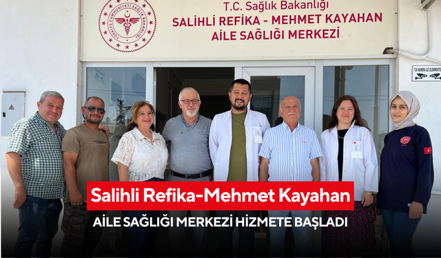 Salihli Refika-Mehmet Kayahan Aile Sağlığı Merkezi hizmete başladı