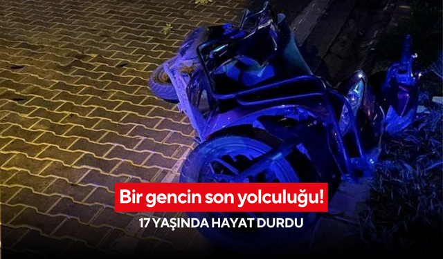 Bir gencin son yolculuğu! 17 yaşında hayat durdu