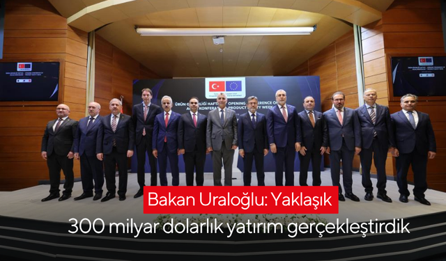 Bakan Uraloğlu: Yaklaşık 300 milyar dolarlık yatırım gerçekleştirdik