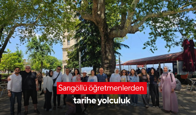 Sarıgöllü öğretmenlerden tarihe yolculuk
