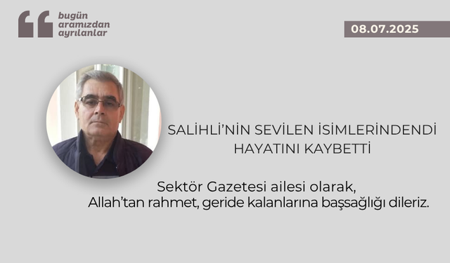 Salihli’nin sevilen isimlerindendi hayatını kaybetti