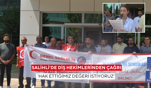 Salihli’de diş hekimlerinden çağrı ‘Hak ettiğimiz değeri istiyoruz’