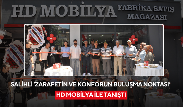 Salihli’de ‘HD Mobilya’ hizmete açıldı