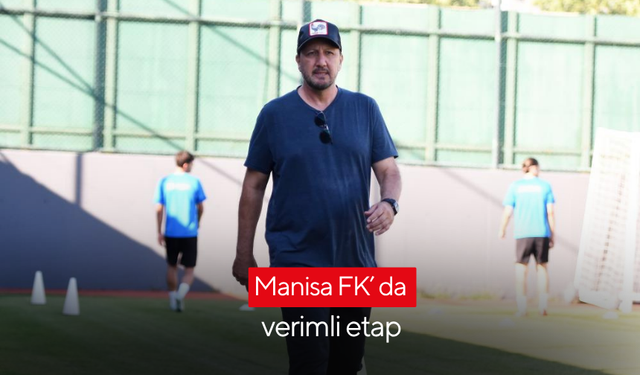 Manisa FK’ da verimli etap