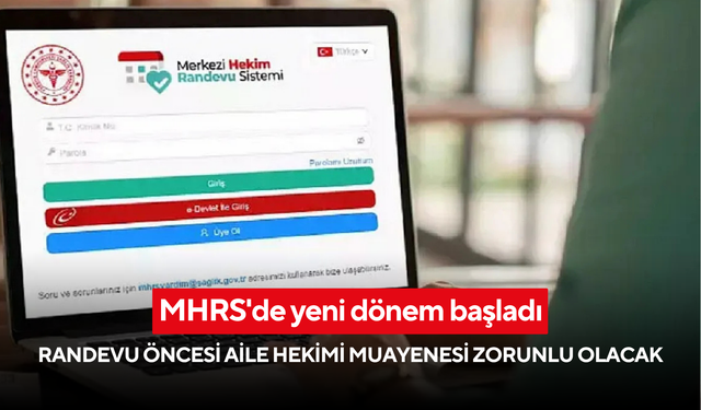 MHRS'de yeni dönem başladı: Randevu öncesi aile hekimi muayenesi zorunlu olacak