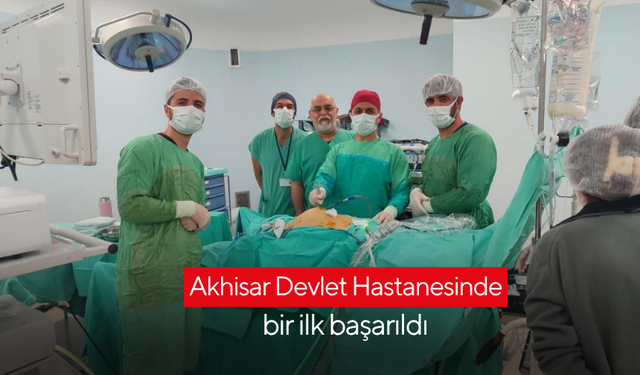 Akhisar Devlet Hastanesinde bir ilke daha imza atıldı