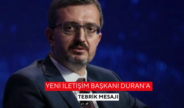 Yeni İletişim Başkanı Duran’a tebrik mesajı