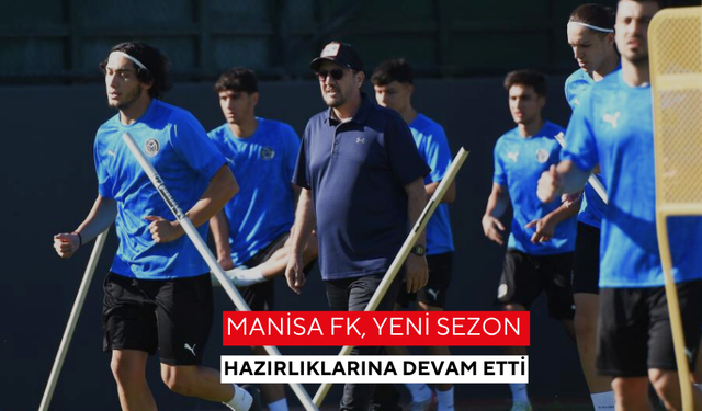 Manisa FK, yeni sezon hazırlıklarına devam etti