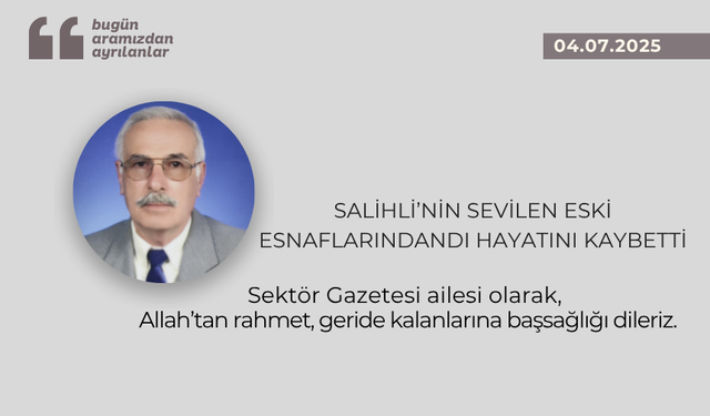 Salihli’nin sevilen eski esnaflarındandı hayatını kaybetti