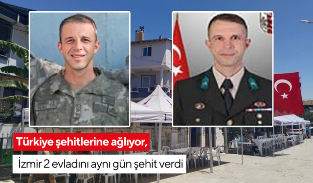 Türkiye şehitlerine ağlıyor, İzmir 2 evladını aynı gün şehit verdi
