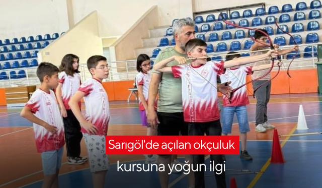 Sarıgöl'de açılan okçuluk kursuna yoğun ilgi