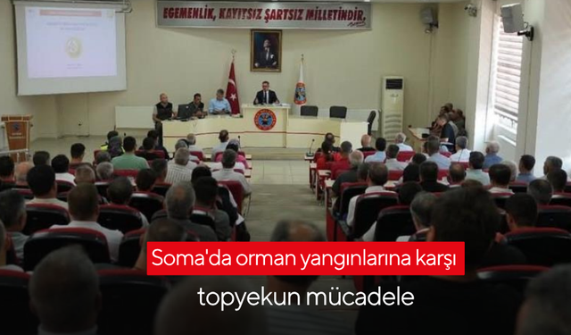 Soma'da orman yangınlarına karşı eylem planları masada