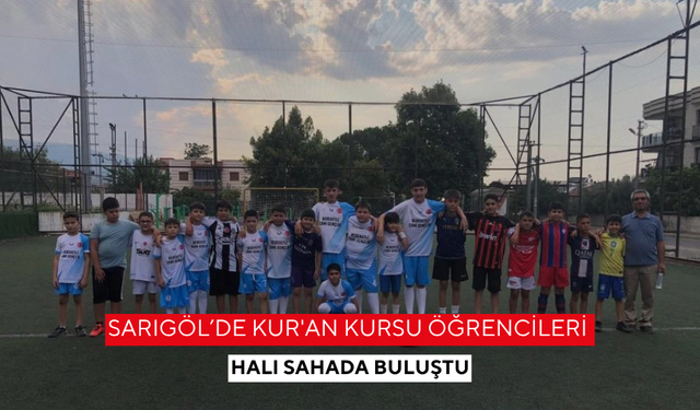 Sarıgöl’de Kur'an Kursu öğrencileri halı sahada buluştu