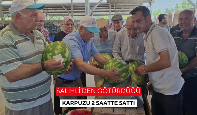 Salihli’den götürdüğü karpuzu 2 saatte sattı