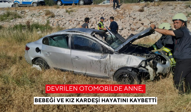 Feci kaza: Anne, bebeği ve kız kardeşi hayatını kaybetti