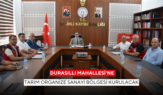 Durasıllı Mahallesi’ne Tarım Organize Sanayi Bölgesi kurulacak
