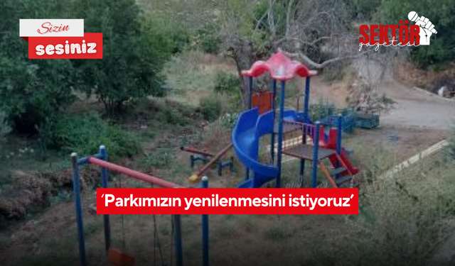 Parkımızın yenilenmesini istiyoruz