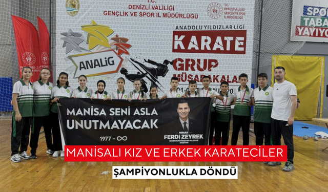 Manisalı kız ve erkek karateciler şampiyonlukla döndü