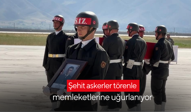 Şehit askerler törenle memleketlerine uğurlanıyor