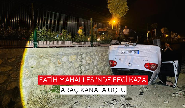 Gece yolculuğu facia ile sonlandı | Fatih mahallesinde araç kanala uçtu...