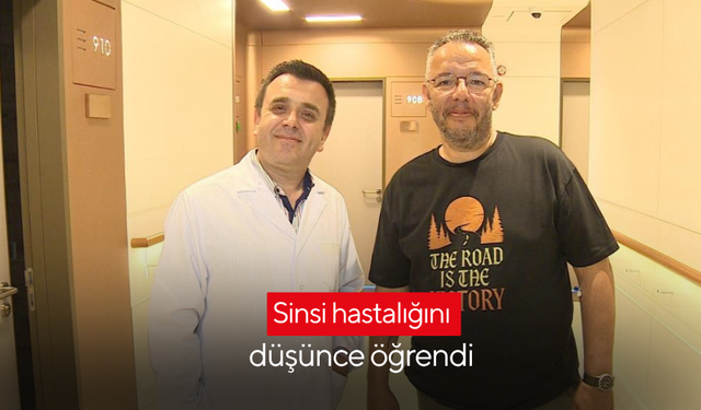 Sinsi hastalığını düşünce öğrendi