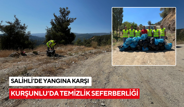 Salihli’de yangına karşı Kurşunlu’da temizlik seferberliği