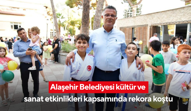 Alaşehir Belediyesi kültür ve sanat etkinlikleri kapsamında rekora koştu