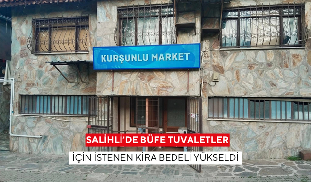 Salihli’de büfe tuvaletler için istenen kira bedeli yükseldi