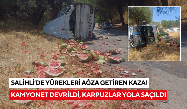 Salihli’de kamyonet devrildi, karpuzlar yola saçıldı