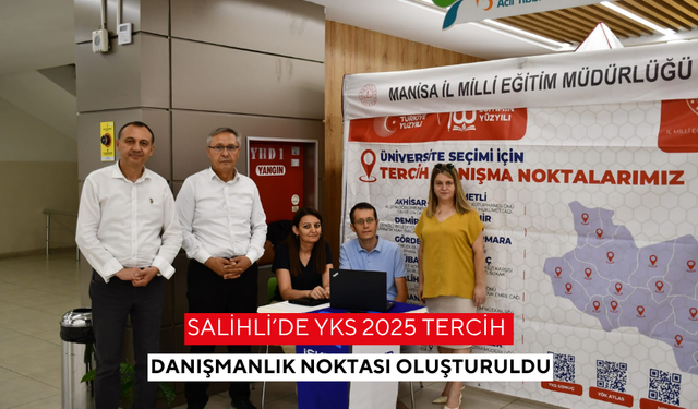 Salihli’de YKS 2025 tercih danışmanlık noktası oluşturuldu