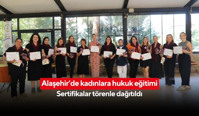 Alaşehir’de kadın hakları eğitimi tamamlandı... 17 katılımcıya sertifika verildi