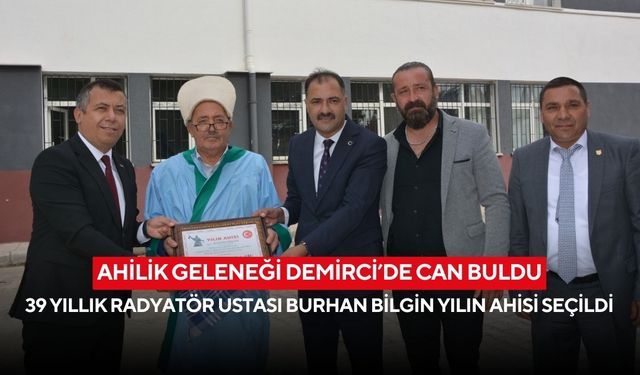Ahilik geleneği Demirci’de can buldu: 39 yıllık radyatör ustası Burhan Bilgin yılın ahisi seçildi