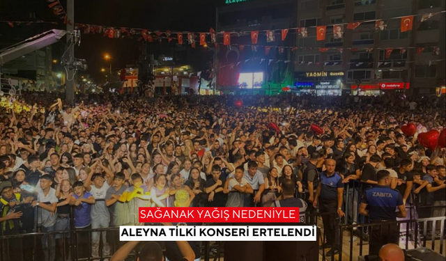 Alaşehir’de sağanak yağış nedeniyle Aleyna Tilki konseri ertelendi