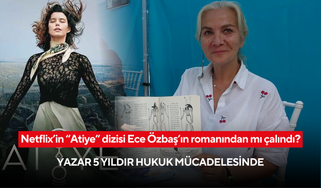 Netflix’in “Atiye” dizisi Ece Özbaş’ın romanından mı çalındı? Yazar 5 yıldır hukuk mücadelesinde